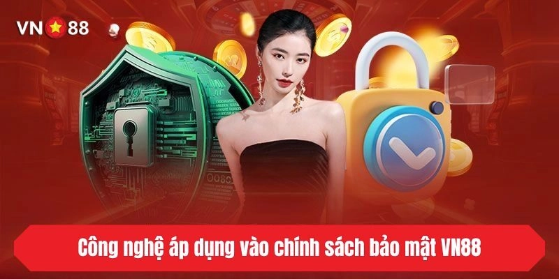Công nghệ áp dụng vào chính sách bảo mật VN88