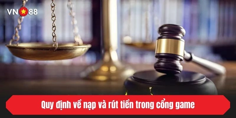 Quy định về nạp và rút tiền trong nhà cái