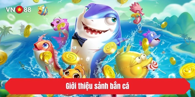 Giới thiệu sảnh bắn cá