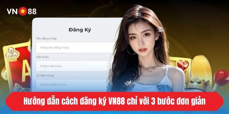 Hướng dẫn cách đăng ký VN88 chỉ với 3 bước đơn giản