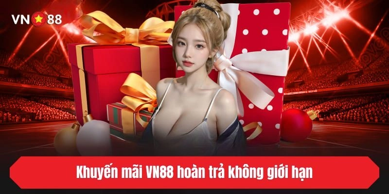 Khuyến mãi VN88 hoàn trả không giới hạn
