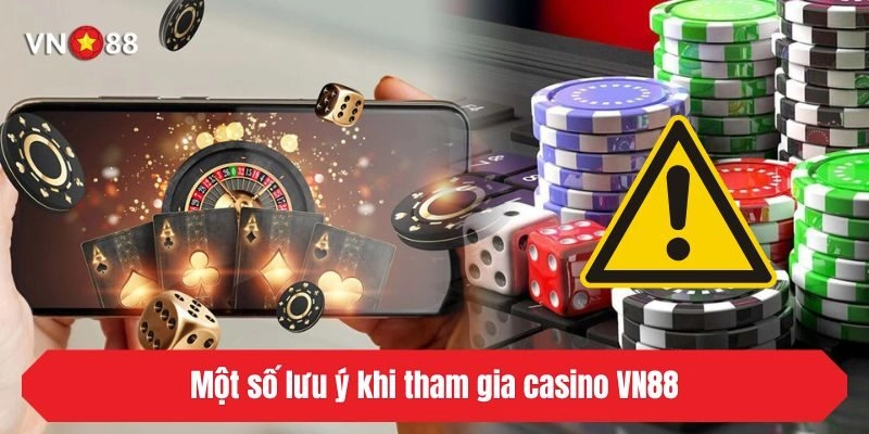 Một số lưu ý khi tham gia casino VN88