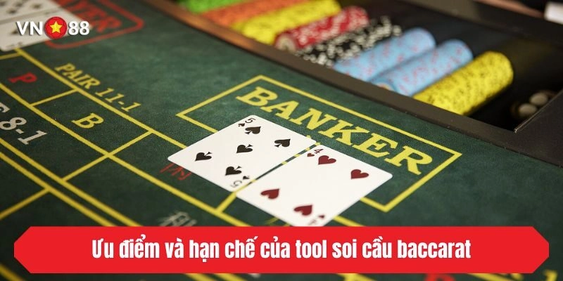 Ưu điểm và hạn chế của tool soi cầu baccarat